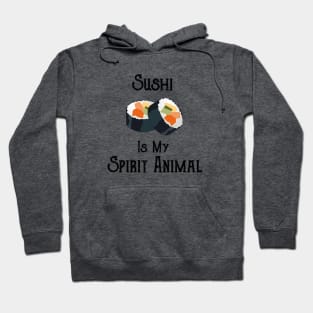 Sushi is My Spirit Animal Hoodie